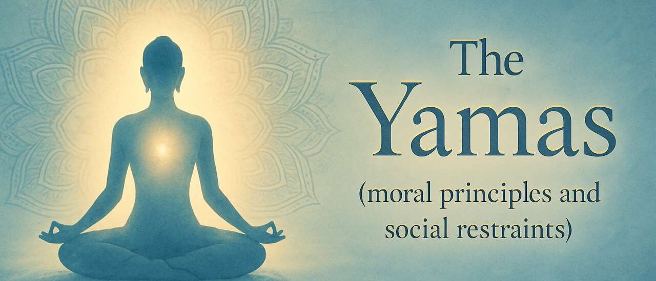 The Yamas - moral principles and social restraints