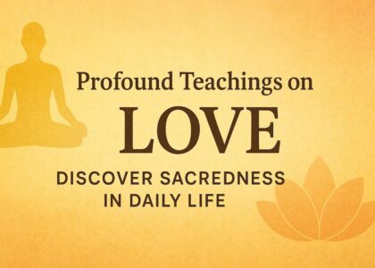 Discover Love and Sacredness in Everyday Life
