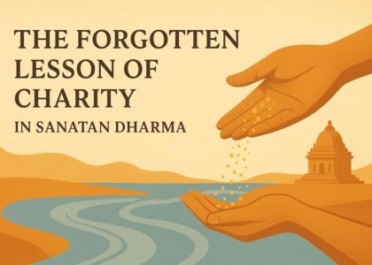 The Forgotten Lesson of Charity in Sanatan Dharma